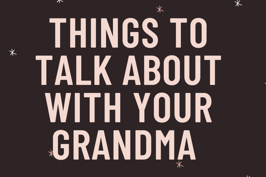 Things to Talk About with Your Grandma